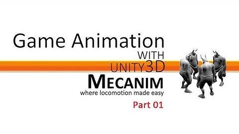 Game Animation with Mecanim (Part 1) - The workflow to Unity3D