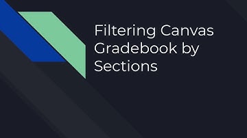 Filtering Grades by Section in Canvas