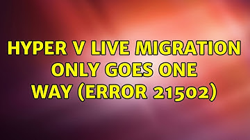 Hyper V Live Migration Only Goes One Way (Error 21502)
