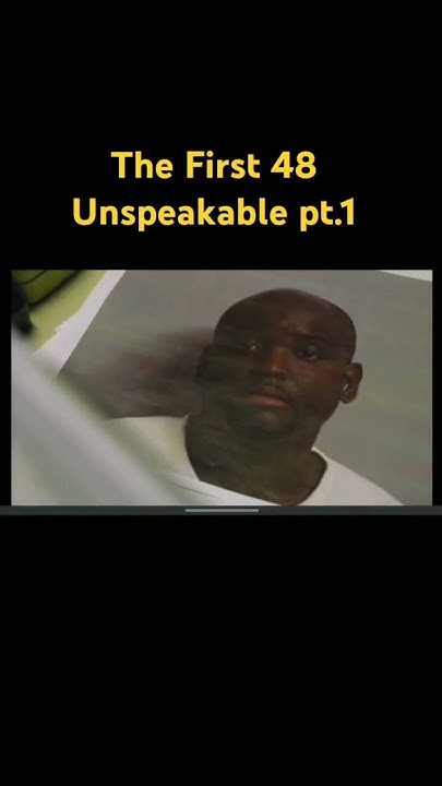 The First 48 Unspeakable pt.1 - YouTube - The First 48 Unspeakable Part 1 Full Episode
