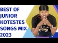 Best Of Junior Kotestes Songs Mix 2023