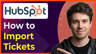 How to Import Tickets Into Hubspot [2026 New UI]