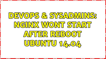 DevOps & SysAdmins: nginx wont start after reboot Ubuntu 14.04