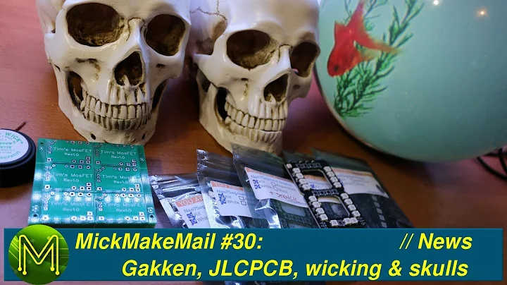 #211 MickMake Mail #30: Gakken, JLCPCB, wicking & skulls