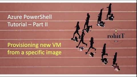 Azure PowerShell Tutorial - Create a VM using a specific Image
