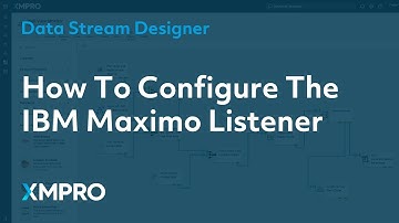 How To Configure The IBM Maximo Listener | XMPRO Data Stream Designer