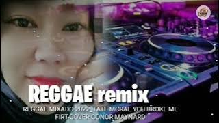 REGGAE remix 2022 || REGGAE MIXADO 2022_TATE MCRAE YOU BROKE ME FIRT-COVER CONOR MAYNARD