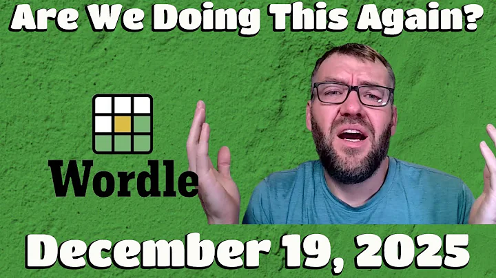 Are We Doing This Again? - Wordle - Friday 12/19/25