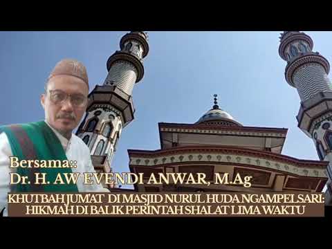 KHUTBAH JUM AT DI MASJID NURUL HUDA NGAMPELSARI HIKMAH DI BALIK PERINTAH SHALAT 5 WAKTU