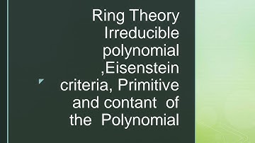 Irreducibile polynomial (Eisenstein criteria ,primitive ;content of polynomial )