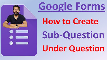 How to Add Sub Question/Sub Option in Google Forms