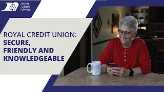 Royal Credit Union: Secure, Friendly and Knowledgeable