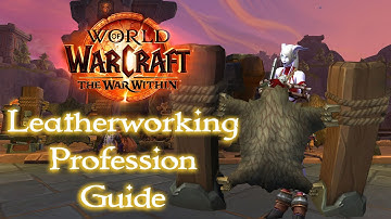 The War Within Leatherworking Profession Guide - Leveling, Treasures and More