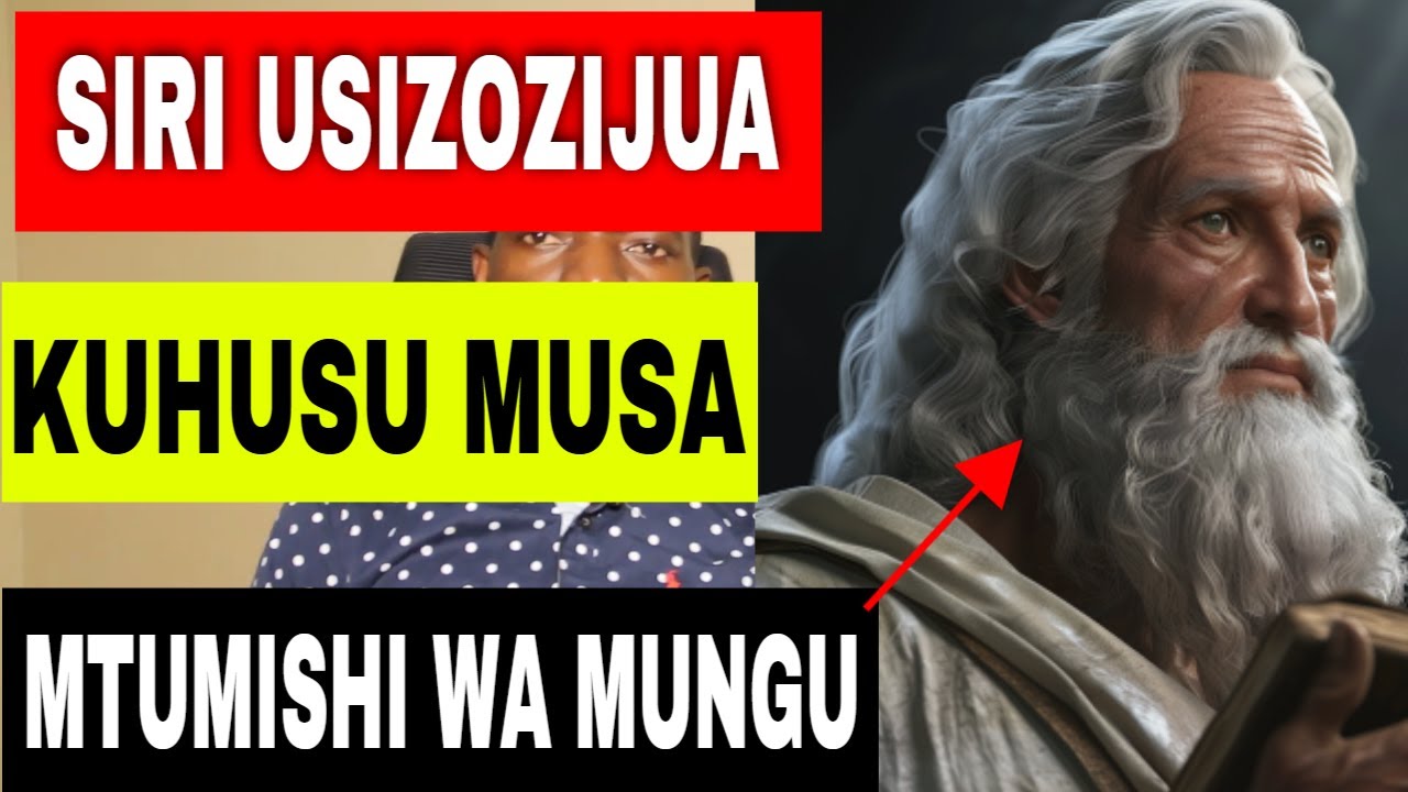 SIRI USIZOZIJUA KUHUSU MUSA MTUMISHI WA MUNGU