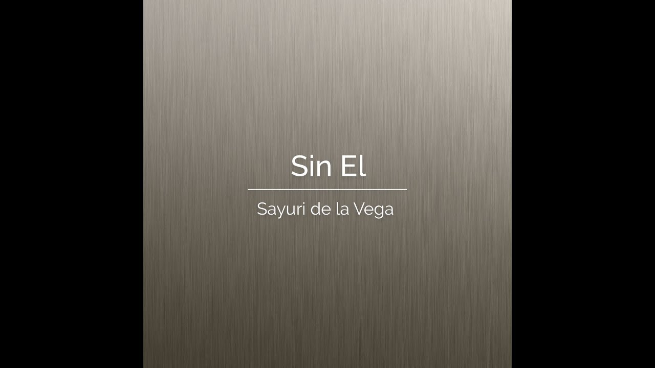 Sin El -  Sayuri de la Vega