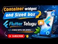 Container widget and sized box flutter #3rd Telugu Flutter Videos | container | sizedbox |flutter