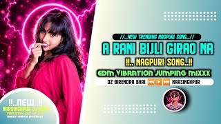 A Rani Bijli Girao Na🔥| Viral Nagpuri Song✴️Edm Remix Hard Vibration‼️Jumping Dance Specially