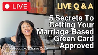 5 Secrets To Getting Your Marriage-Based Green Card Approved