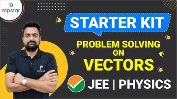 Problem Solving on Vectors | Physics Class 11 | JEE 2021 | JEE 2022 | JEE 2023 | ATP STAR JEE