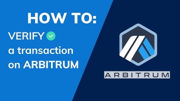 How to Verify a Transaction on the Arbitrum Network