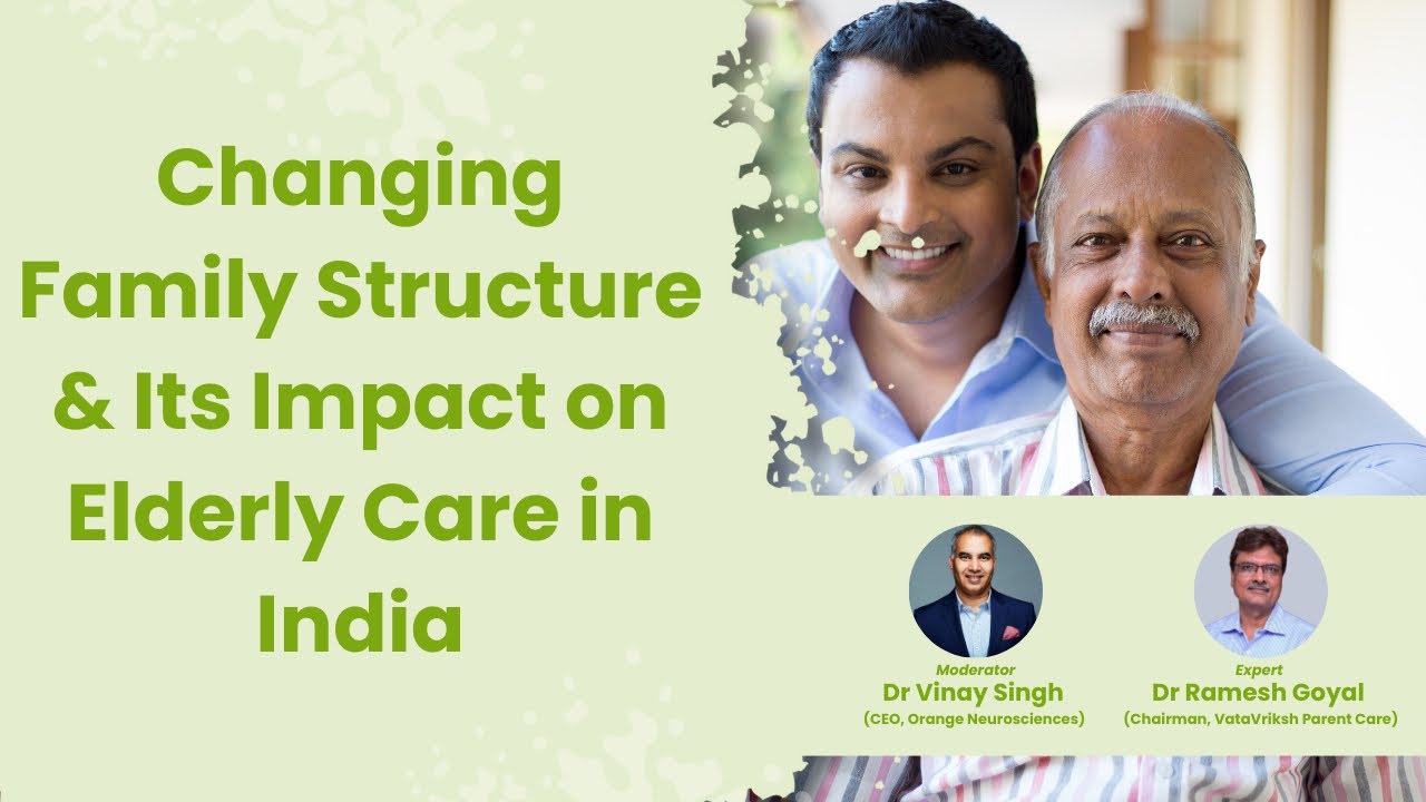 Changing Family Structure & Its Impact on Elderly Care in India | Dr ...