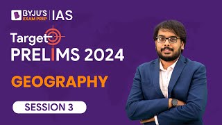 Target Prelims 2024: Geography - III | UPSC Current Affairs Crash Course | BYJU’S IAS