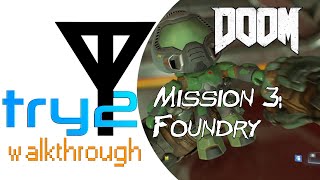 Doom (2016) 100% Completion Guide [Mission 3: Foundry] - Try2 Walkthrough
