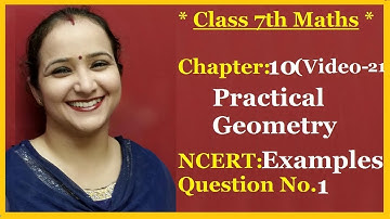 Ncert Class 7 Maths Chapter-10 Practical Geometry (video-21 ) Example- 1