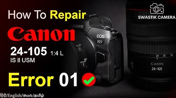 Error 01 | Canon 24-105 | Swastik Camera