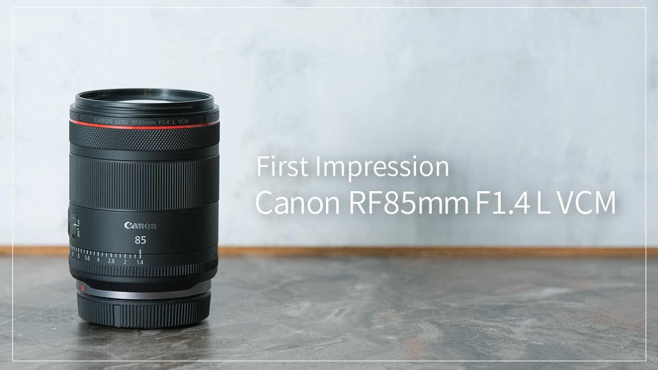 First Impression】『Canon RF85mm F1.4 L VCM』 - YouTube