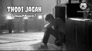 Thodi Jagah [Slowed+Reverb] Arijit Singh | Marjaavan | lofi.