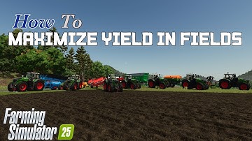 How To | Maximize Yield In Fields | Farming Simulator 25