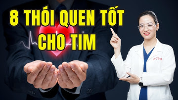 8 bí quyết vàng giúp trái tim khỏe mạnh mỗi ngày | Dr Trang