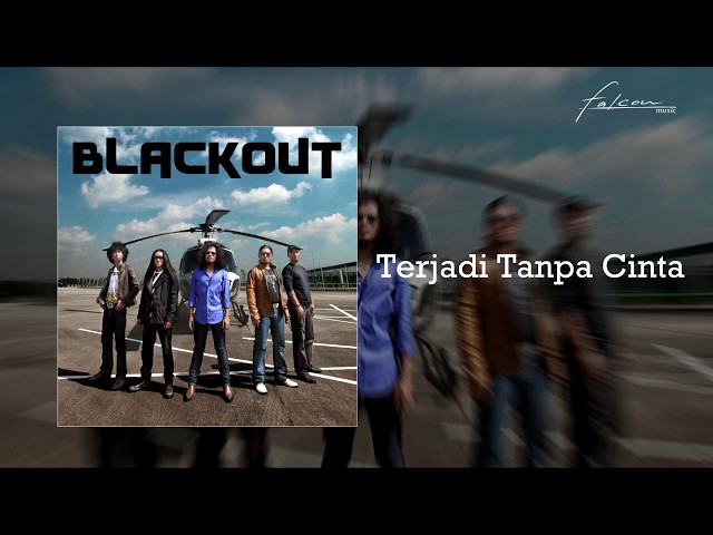 Blackout - Terjadi Tanpa Cinta (Official Audio) class=