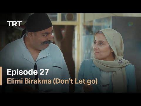 Elimi Birakma (Don’t Let Go) - Episode 27 (English subtitles)