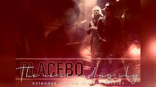 PLACEBO - The Never Ending Why [Extended Mollem Studios Version]
