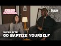"Jesus" Trejo Gets People to Revel their Deepest Confessions | SNEAK PEEK: WNTTAA S2 | Fuse