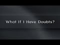 June 5, 2022 - What If I Have Doubts? - Pastor Curt Harlow