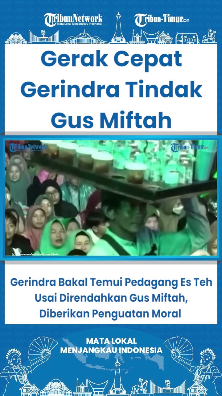 SHORT Gerindra Bakal Temui Pedagang Es Teh yang Usai Direndahkan Gus Miftah