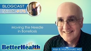 Episode #176: Moving the Needle in Borreliosis with Dr. Alan B. MacDonald, MD by BetterHealthGuy 2,216 views 1 year ago 1 hour, 48 minutes