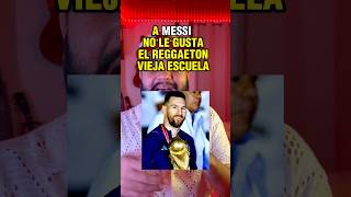 A MESSI NO LE GUSTA el REGGAETON VIEJA ESCUELA #reggaetonviejo #messi