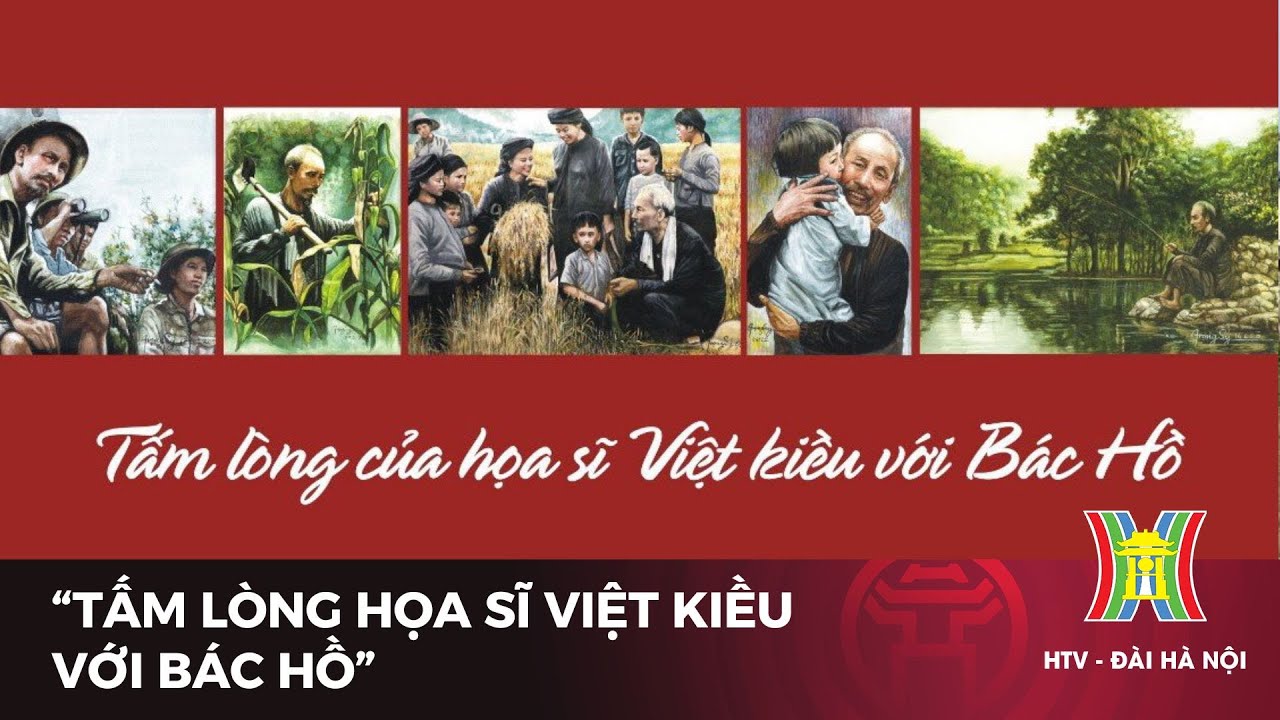 Triển lãm “Tấm lòng của họa sĩ Việt kiều với Bác Hồ” | Tin tức mới nhất hôm nay