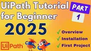 UiPath Tutorial for Beginners 2025 - Part 1 | Download, Installation and First Project