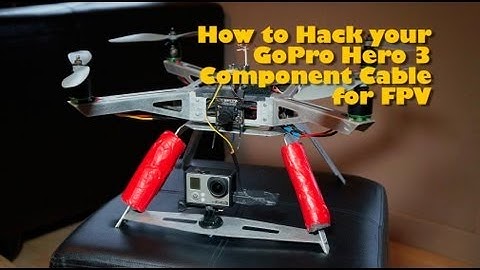 How to Hack your GoPro Hero 3 for FPV