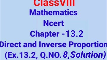 Ex.13.2 Q.8 Chapter:13 Direct and Inverse Proportions | Ncert Maths Class 8 | Cbse.