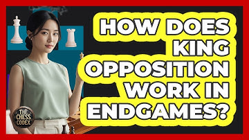 How Does King Opposition Work In Endgames?
