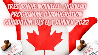 Très bonne nouvelle concernant l'immigration canadienne dès le 1er Janvier 2022
