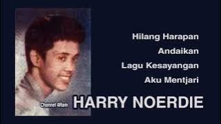HARRY NOERDIE, The Very Best Of : Hilang Harapan - Andaikan - Lagu Kesayangan - Aku Mentjari