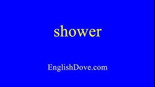 How to pronounce shower in American English.