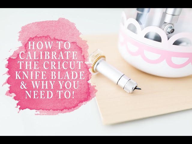 Cricut Maker: Knife Blade calibration – Help Center